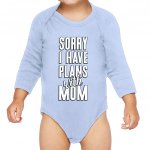 Sorry I Have Plans With Mom Baby Long Sleeve Onesie - Cute Baby Long Sleeve Bodysuit - Themed Baby One-Piece Baby Items